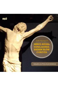 Audiobook CD MP3 Serce Jezusa konaj�cego. Siedem s��w z Krzy�a. Kolekcja �ycia Duchowego