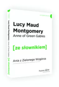Anne of Green Gables. Ania z Zielonego Wzg�rza z podr�cznym s�ownikiem angielsko-polskim. Poziom A2/B1