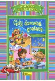 Gdy dorosn�, zostan�... Dzieci�ca biblioteczka