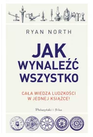 Jak wynale�� wszystko. Ca�a wiedza ludzko�ci w jednej ksi��ce
