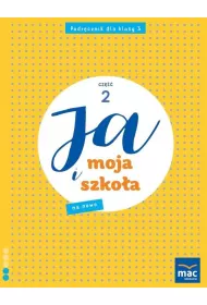 Ja i Moja Szko�a na nowo. Podr�cznik. Cz�� 2. Szko�a podstawowa. Klasa 3