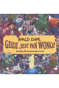 Gdzie jest Pan Wonka? Ksi��ka dla spotrzegawczych