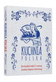 Kuchnia polska. Do kuchni babci i mamy zawsze ch�tnie wracamy