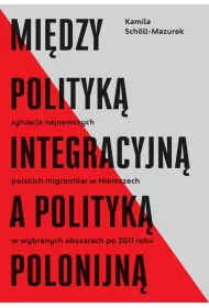 Mi�dzy polityk� integracyjn� a polityk� polonijn�