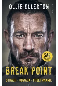 Break Point. �o�nierz Si� specjalnych o sile, odwadze i przetrwaniu