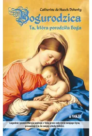 Bogurodzica. Ta, kt�ra porodzi�a Boga