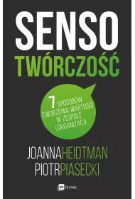Sensotw�rczo��. 7 sposob�w tworzenia warto�ci w zespole i organizacji
