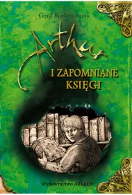 Artur i zapomniane ksi�gi Tom 1