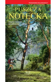 Puszcza Notecka. Przewodnik krajoznawczy
