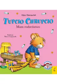 Tupcio Chrupcio. Mam rodze�stwo