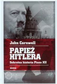 Papie� Hitlera. Sekretna historia Piusa XII