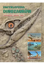 Encyklopedia dinozaur�w. Kalendarium, gatunki, fakty