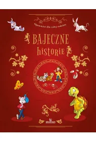 Bajeczne historie. Opowie�ci dla ca�ej rodziny
