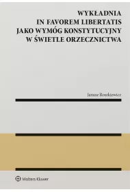 Wykadnia in favorem libertatis jako wymg..