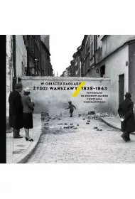 W obliczu Zagady. ydzi Warszawy 1939-1943. Fotografie ze zbiorw Muzeum Powstania Warszawskiego