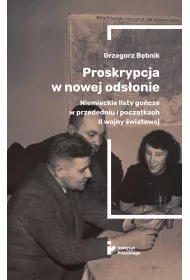 Proskrypcja w nowej ods�onie. Niemieckie listy go�cze w przededniu i pocz�tkach II wojny �wiatowej