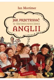 Jak przetrwa� w �redniowiecznej Anglii
