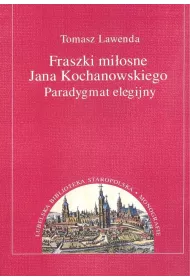 Fraszki mi�osne Jana Kochanowskiego.