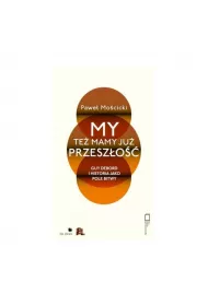 My te mamy ju przeszo. Guy Debord i historia jako pole bitwy