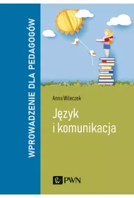 J�zyk i komunikacja. Wprowadzenie dla pedagog�w
