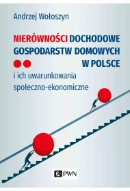 Nier�wno�ci dochodowe gospodarstw domowych w Polsce i ich uwarunkowania spo�eczno-ekonomiczne