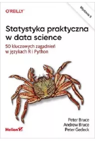 Statystyka praktyczna w data science. 50 kluczowych zagadnie w jzykach R i Python. Wydanie II