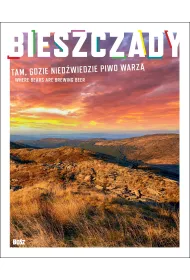 Bieszczady. Tam gdzie nied�wiedzie piwo warz�