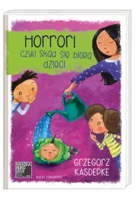 Horror, czyli sk�d si� bior� dzieci