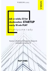 eBook Jak w wieku 23 lat zbudowa�em startup warty 10 mln PLN? - praktyczne rady pdf mobi epub
