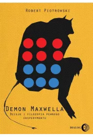 Demon Maxwella. Dzieje i filozofia pewnego eksper.