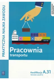 Pracownia transportu. Technik logistyk. Kwalifikacja A.31