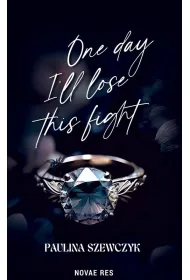 One day I`ll lose this fight