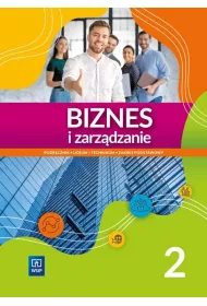 Biznes i zarzdzanie. Liceum i technikum. Podrcznik. Cz 2. Zakres podstawowy