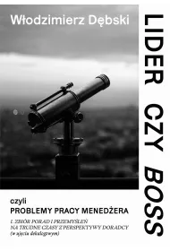 Lider czy Boss, czyli problemy pracy mened�era
