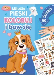 Koloruj i baw si�. 50 tatua�y. Milusie pieski