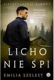 Licho nie �pi. Bieszczadzkie demony. Tom 1