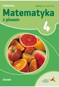 Matematyka z plusem 4. �wiczenia. U�amki. Wersja A. Cz�� 3/3
