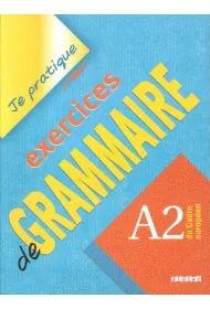 Je pratique exercices de grammaire A2