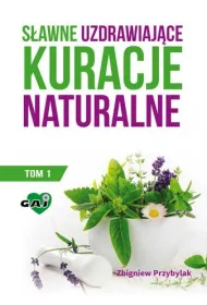 S�awne uzdrawiaj�ce kuracje naturalne. Tom 1