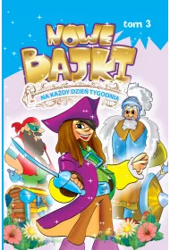 Nowe bajki na ka�dy dzie� tygodnia. Tom 3