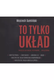 Audiobook Pakiet To tylko ukad: Z mocy bezprawia, Z mocy nadzei, Lobotomia 3.0, Ksidz, Niebezpieczne zwizki Bronisawa Komorowskiego, Niebezpieczne zwizki Andrzeja Leppera CD