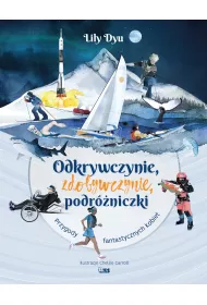 Odkrywczynie. Zdobywczynie. Podr�niczki. Przygody fantastycznych kobiet