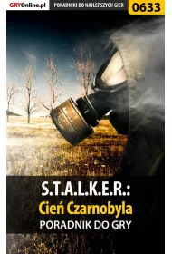 eBook S.T.A.L.K.E.R.: Cie Czarnobyla - poradnik do gry pdf epub