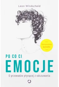Po co ci emocje. O przewadze p�yn�cej z odczuwania