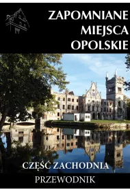 Zapomniane miejsca Opolskie cz�� zachodnia