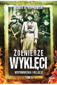 �o�nierze Wykl�ci. Wspomnienia i relacje. Tom 2
