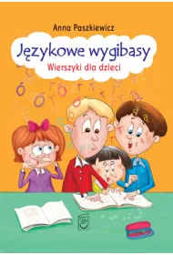 Jezykowe wygibasy. Wierszyki dla dzieci