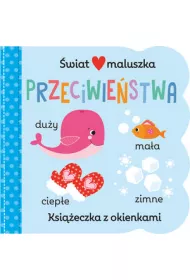 �wiat maluszka. Przeciwie�stwa. Ksi��eczka z okienkami