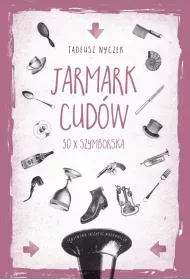 Jarmark cud�w. 30 x Szymborska