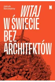 Witaj w �wiecie bez architekt�w